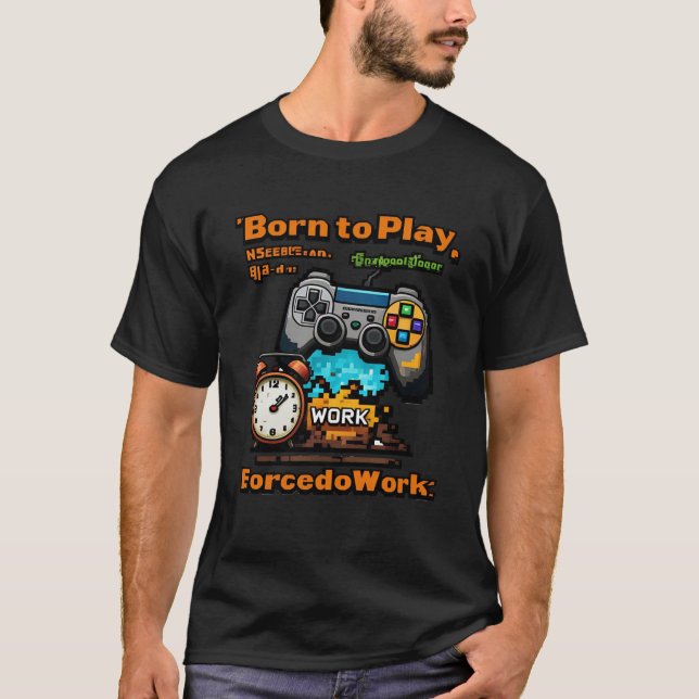 Camiseta Nacido para jugar forzado a trabajar graciosa cami (Anverso)