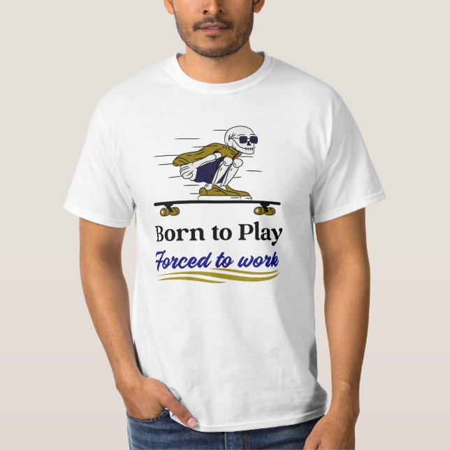 Camiseta Nacido para jugar forzado a trabajar skeleton skat (Anverso)