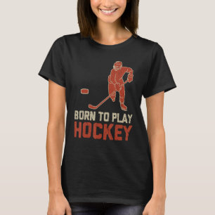 Camiseta Nacido Para Jugar Jugador De Hockey De Hockey Sobr
