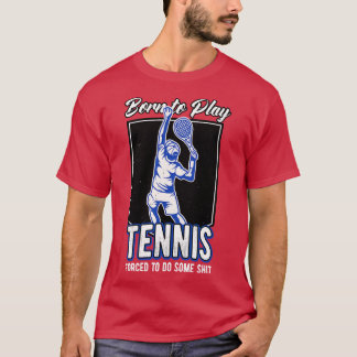 Camiseta Nacido Para Jugar Tenis Jugador De Tenis Cita Dive