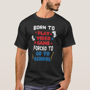 Camiseta Nacido Para Jugar Un Videojuego Forzado A Ir Al Es