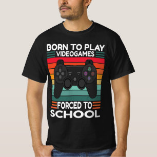 Camiseta Nacido Para Jugar Videojuegos Forzado A La Escuela
