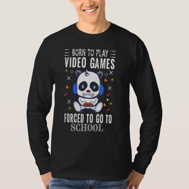 Camiseta Nacido Para Jugar Videojuegos Forzados A Ir A La E (Anverso)