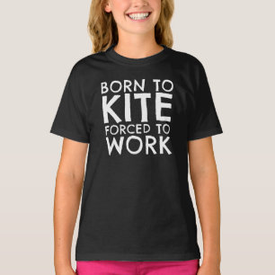 Camiseta Nacido Para Kite Forzado A Trabajar