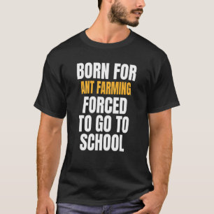 Camiseta Nacido para la agricultura de hormiga
