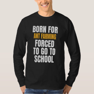 Camiseta Nacido para la agricultura de hormiga