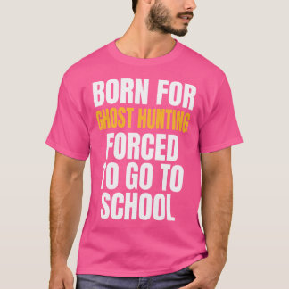 Camiseta Nacido Para La Caza De Fantasmas Regalo Divertido