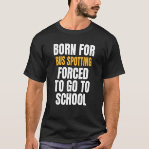 Camiseta Nacido para la localización de autobuses