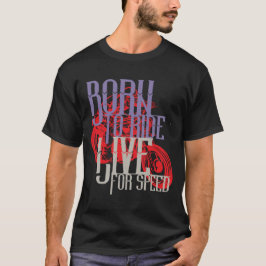 Camiseta nacido para la vida real por velocidad