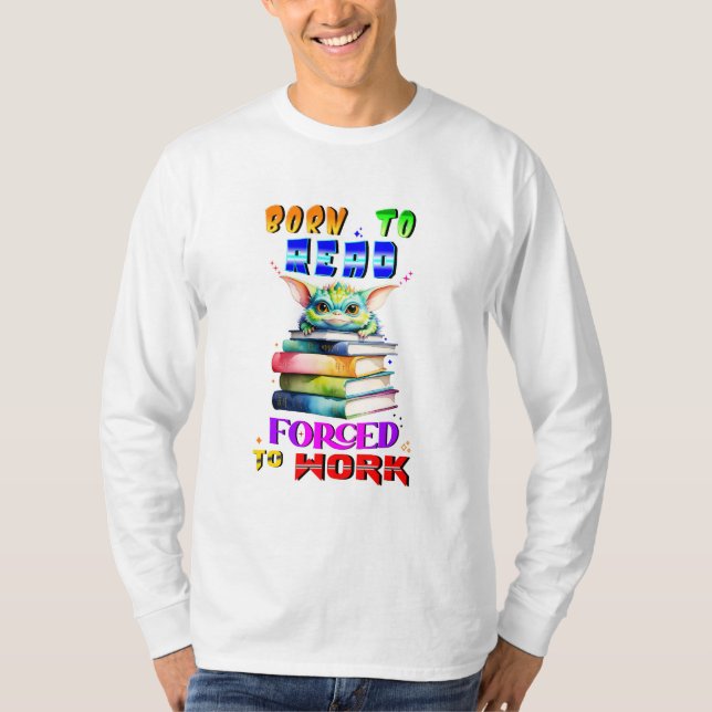 Camiseta Nacido Para Leer Forzado A Trabajar (Anverso)