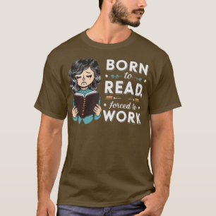 Camiseta Nacido para leer forzado a trabajar 2