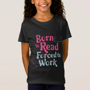 Camiseta Nacido para leer, forzado a trabajar - Libro El hu