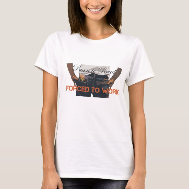Camiseta Nacido para leer. Obligado a trabajar en la cima d (Anverso)