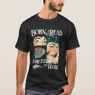 Camiseta Nacido para leer obligado a trabajar libro de fant
