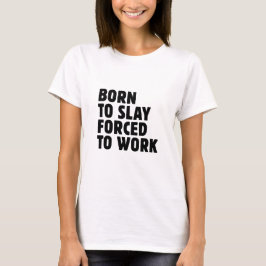Camiseta Nacido Para Matar Obligado A Trabajar