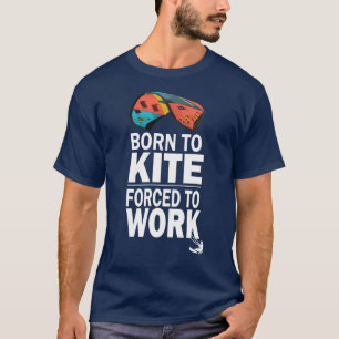 Camiseta Nacido Para Matar Obligado A Trabajar, Kitesurf