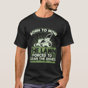 Camiseta Nacido Para Mavar El Césped Obligado A Limpiar Los
