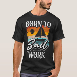 Camiseta Nacido Para Navegar En Barco Navegante