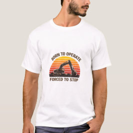 Camiseta Nacido Para Operar Obligado A Detenerse