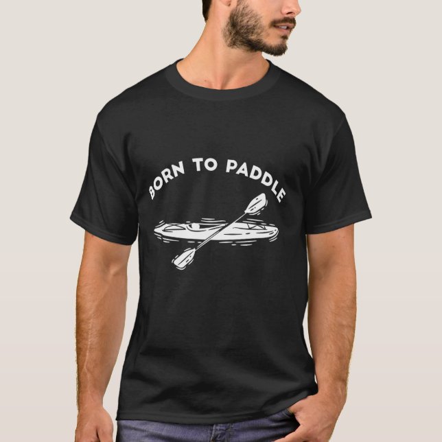 Camiseta Nacido Para Paddle Funny Kayaking Canoe Ougatter B (Anverso)