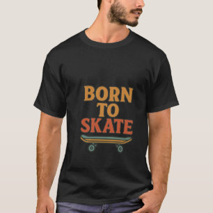 Camiseta Nacido para patinar - Guay Skater Vibes para patin