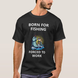 Camiseta Nacido Para Pesca Forzada A Trabajar