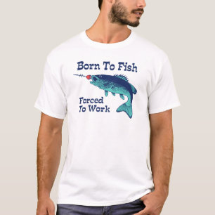Camiseta Nacido Para Pescado Obligado A Trabajar