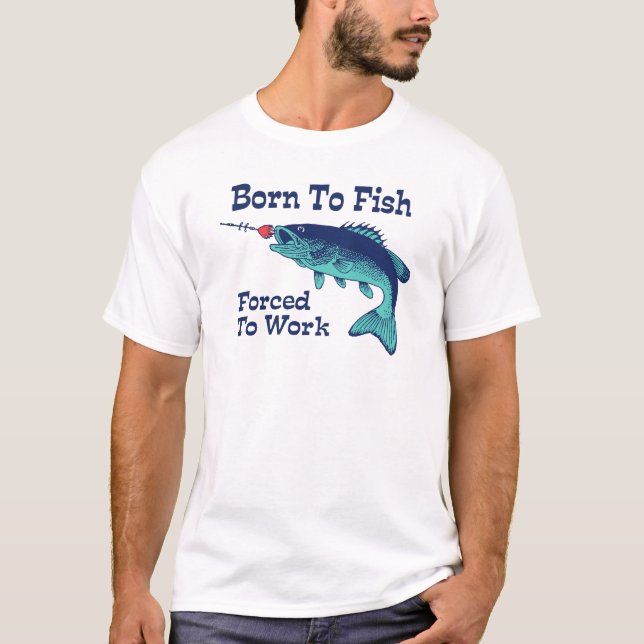Camiseta Nacido Para Pescado Obligado A Trabajar (Anverso)
