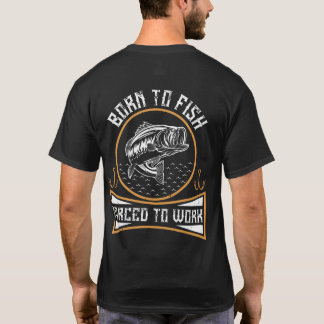 Camiseta Nacido Para Pescado Obligado A Trabajar