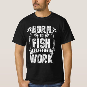 Camiseta Nacido Para Pescado Obligado A Trabajar