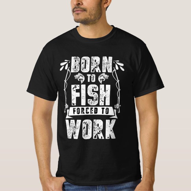 Camiseta Nacido Para Pescado Obligado A Trabajar (Anverso)