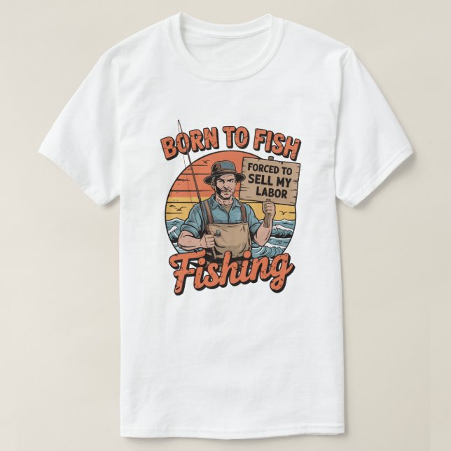 Camiseta Nacido Para Pescado Obligado A Vender Mi Trabajo (Diseño del anverso)
