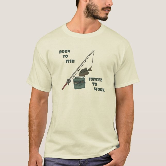 Camiseta Nacido para pescar - Forzado a trabajar (Anverso)