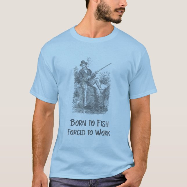 Camiseta Nacido para pescar, forzado a trabajar (Anverso)