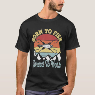Camiseta Nacido para pescar Fuerza al trabajo - Pescador vi