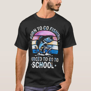 Camiseta Nacido para Pescar Obligado a Ir a la Escuela Cita