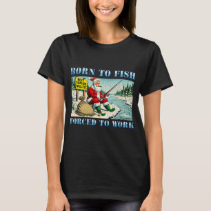 Camiseta Nacido para pescar, obligado a trabajar - turno de