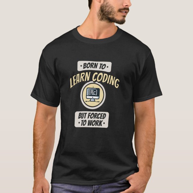 Camiseta Nacido para programar, pero obligado a trabajar, C (Anverso)