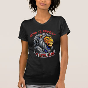 Camiseta Nacido Para Proteger A Mi Leal Clan León Cibernéti