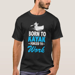 Camiseta Nacido Para Remar En Kayak Obligado A Trabajar Rem