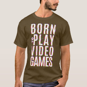 Camiseta Nacido para reproducir videojuegos1