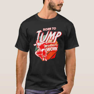 Camiseta Nacido Para Saltar Forzado A Parkour De Trabajo