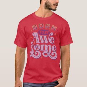 Camiseta Nacido para ser asombroso por Tobe Fonseca