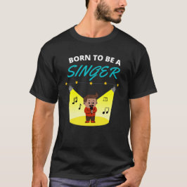 Camiseta Nacido para ser cantante