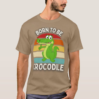 Camiseta Nacido para ser cocodrilo