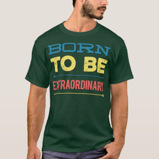 Camiseta Nacido para ser extraordinario
