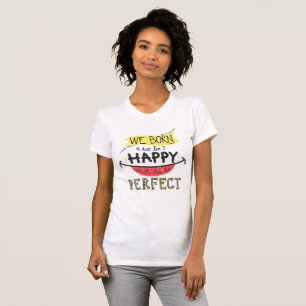Camiseta Nacido para ser feliz, no perfecto - Retro camiset