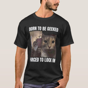 Camiseta Nacido para ser geek forzado a encerrarse Meme div
