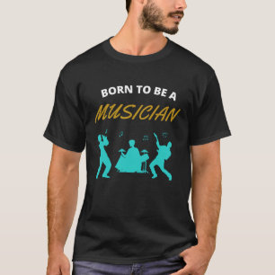 Camiseta Nacido para ser músico