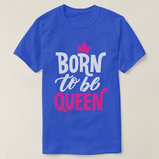 Camiseta Nacido para ser Reina (Diseño del anverso)
